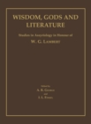 Wisdom, Gods and Literature : Studies in Assyriology in Honour of W. G. Lambert - Book
