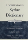 A Compendious Syriac Dictionary : Founded upon the Thesaurus Syriacus of R. Payne Smith - Book