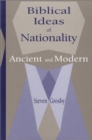Biblical Ideas of Nationality, Ancient and Modern - Book