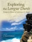 Exploring the Longue Duree : Essays in Honor of Lawrence E. Stager - Book