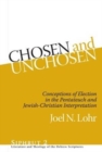 Chosen and Unchosen : Conceptions of Election in the Pentateuch and Jewish-Christian Interpretation - Book