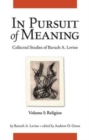 In Pursuit of Meaning : Collected Studies of Baruch A. Levine - Book