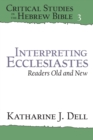 Interpreting Ecclesiastes: Readers Old and New : Readers Old and New - Book