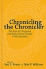 Chronicling the Chronicler : The Book of Chronicles and Early Second Temple Historiography - Book