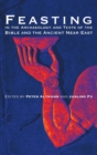 Feasting in the Archaeology and Texts of the Bible and the Ancient Near East - Book
