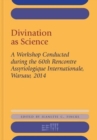 Divination as Science : A Workshop on Divination Conducted during the 60th Rencontre Assyriologique Internationale, Warsaw, 2014 - Book