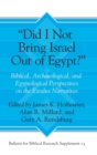 “Did I Not Bring Israel Out of Egypt?” : Biblical, Archaeological, and Egyptological Perspectives on the Exodus Narratives - Book