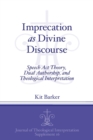 Imprecation as Divine Discourse : Speech Act Theory, Dual Authorship, and Theological Interpretation - Book