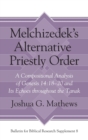Melchizedek's Alternative Priestly Order : A Compositional Analysis of Genesis 14:18-20 and Its Echoes Throughout the Tanak - Book