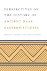 Perspectives on the History of Ancient Near Eastern Studies - Book