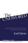 The Unfavored : Judah and Saul in the Narratives of Genesis and 1 Samuel - Book