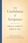 The Usefulness of Scripture : Essays in Honor of Robert W. Wall - Book