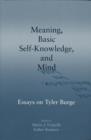 Meaning, Basic Self-Knowledge, and Mind : Essays on Tyler Burge - Book