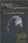 Logic and Pragmatism : Selected Essays by Giovanni Vailati - Book