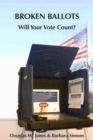 Broken Ballots : Will Your Vote Count? - Book