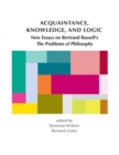 Acquaintance, Knowledge, and Logic : New Essays on Bertrand Russell's "The Problems of Philosophy" - Book