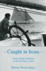 Caught In Irons : North Atlantic Fishermen in the Last Days of Sail - Book