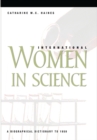 International Women in Science : A Biographical Dictionary to 1950 - Book