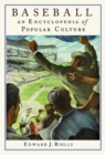 Baseball : An Encyclopedia of Popular Culture - Book