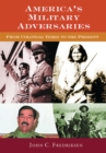 America's Military Adversaries : From Colonial Times to the Present - eBook