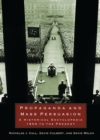Propaganda and Mass Persuasion : A Historical Encyclopedia, 1500 to the Present - Book