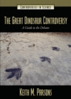 The Great Dinosaur Controversy : A Guide to the Debates - eBook