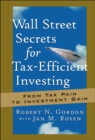 Wall Street Secrets for Tax-Efficient Investing : From Tax Pain to Investment Gain - Book