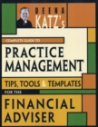 Deena Katz's Complete Guide to Practice Management : Tips, Tools, and Templates for the Financial Adviser - Book