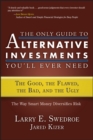 The Only Guide to Alternative Investments You'll Ever Need : The Good, the Flawed, the Bad, and the Ugly - Book