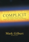 Complicit : How Greed and Collusion Made the Credit Crisis Unstoppable - Book