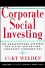 Corporate Social Investing: New Strategies for Giving and Getting Corporate Contributions - Book