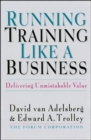 Running Training Like a Business: Delivering Unmistakable Value - Book