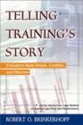 Telling Training's Story: Evaluation Made Simple, Credible, and Effective - Book