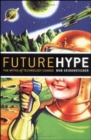 Future Hype: The Myths of Technology Change - Book