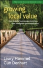 Growing Local Value: How to Build a Values-Driven Business That Strengthens Your Community - Book
