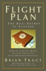 Flight Plan: The Real Secret of Success. How to Achieve More, Faster, Than You Ever Dreamed Possible. - Book