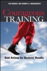 Courageous Training: Bold Actions for Business Results - Book