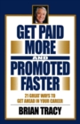 Get Paid More and Promoted Faster : 21 Great Ways to Get Ahead in Your Career - eBook