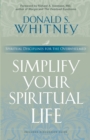 Simplify Your Spiritual Life : Spiritual Disciplines for the Overwhelmed - Book