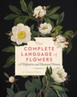 The Complete Language of Flowers : A Definitive and Illustrated History Volume 3 - Book