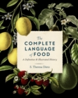The Complete Language of Food : A Definitive & Illustrated History Volume 10 - Book