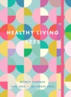 Healthy Living 2025 Weekly Planner : July 2024 - December 2025 - Book