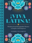 !Viva Latina! : Wisdom from Remarkable Women to Inspire and Empower - Book
