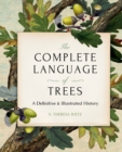 The Complete Language of Trees - Pocket Edition : A Definitive and Illustrated History - Book