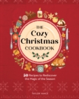The Cozy Christmas Cookbook : 50 Recipes to Rediscover the Magic of the Season - Book