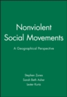 Nonviolent Social Movements : A Geographical Perspective - Book