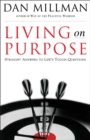 Living on Purpose : Straight Answers to Universal Questions - eBook