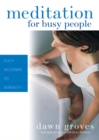 Meditation for Busy People : Sixty Seconds to Serenity - eBook