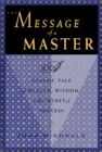 The Message of a Master : A Classic Tale of Wealth, Wisdom, and the Secret of Success - eBook
