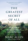 The Greatest Secret of All : Simple Steps to Abundance, Fulfillment, and a Life Well Lived - eBook